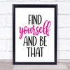 Find Yourself And Be That Quote Typography Wall Art Print