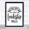 I'm Not Bossy I Have Leadership Skills Quote Typography Wall Art Print