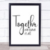 Together We Have It All Simple Quote Typography Wall Art Print