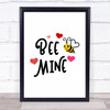 Bee Mine Quote Typography Wall Art Print
