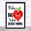 Teacher Big Heart Shape Little Minds Quote Typography Wall Art Print