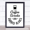 Doctor Nurse Coffee Scrubs Quote Typography Wall Art Print