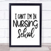 I Can't I'm Nursing School Quote Typography Wall Art Print