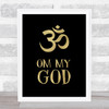 Om My God Gold Black Quote Typography Wall Art Print