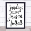 Sundays Are For Jesus And Football Quote Typography Wall Art Print