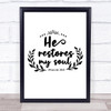 He Restores My Soul Christian Psalm Quote Typography Wall Art Print