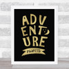 Adventure Awaits Gold Black Quote Typography Wall Art Print