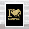 I Love Camping Heart Silhouette Gold Black Quote Typography Wall Art Print