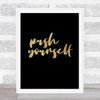 Push Yourself Black Gold Quote Typography Wall Art Print