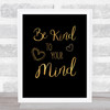 Be Kind To Your Mind Gold Black Quote Typography Wall Art Print