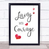 Living With Courage Quote Typography Wall Art Print