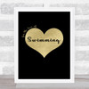 Love Swimming Black Gold Quote Typography Wall Art Print