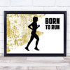 Born To Run Female Gold Quote Typography Wall Art Print