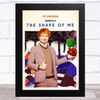 Ed Sheeran Starring In The Shape Of Me Vintage Celeb Wall Art Print