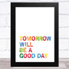 Captain Tom Tomorrow Will Be A Good Day Rainbow Letters Statement Wall Art Print