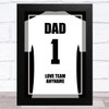 Dad No.1 Football Shirt White Personalised Dad Father's Day Gift Wall Art Print