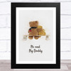 Me And My Daddy Teddy Bears Dad Father's Day Gift Wall Art Print