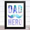 Moustache Dad Painted Typography Dad Hero Dad Father's Day Gift Wall Art Print