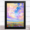 Be Your Own Beautiful Stunning Paint Quote Wall Art Print