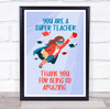 You Are A Super Teacher Thank You Flying Books Personalised Wall Art Print