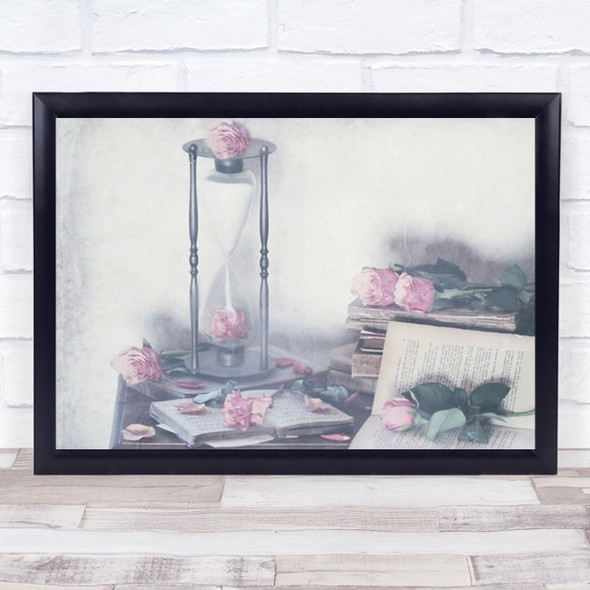 Prisoner Of Time Hourglass Watch Rose Roses Flower Flowers Wall Art Print