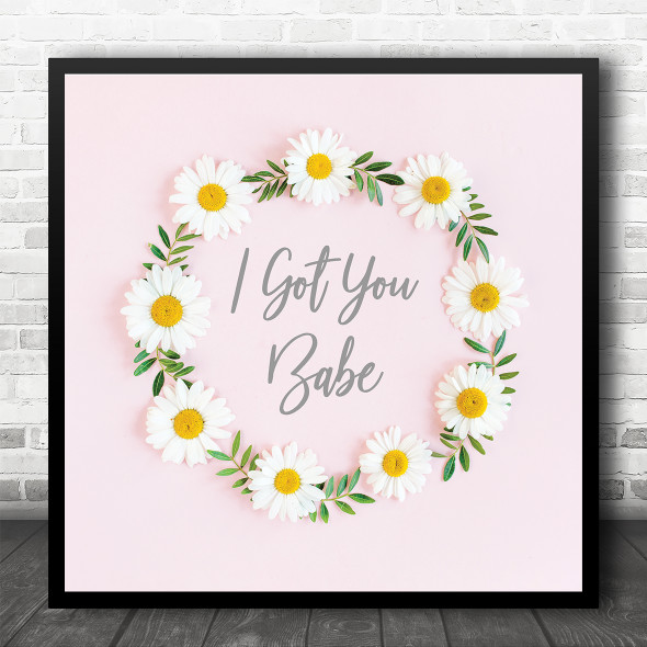 Sonny And Cher I Got You Babe Daisy Floral Wreath Square Music Song Lyric Wall Art Print