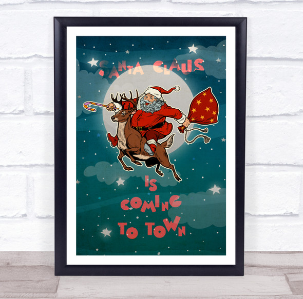 Santa On Reindeer Santa Claus Is Coming To Town Christmas Wall Art Print
