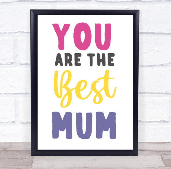 You Are The Best Mum Typographic Personalised Gift Art Print