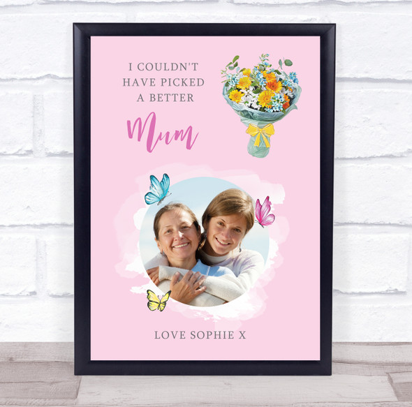 I Couldn't Have Picked A Better Mum Flowers Photo Personalised Gift Art Print
