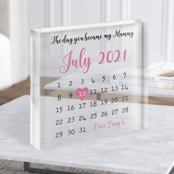 The Day You Became My Mummy Calendar Square Personalised Acrylic Block