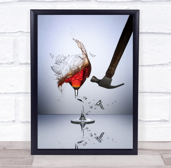 Hammer Glass Shatter Brake Broken Destroy Crush Crash Wine Wall Art Print