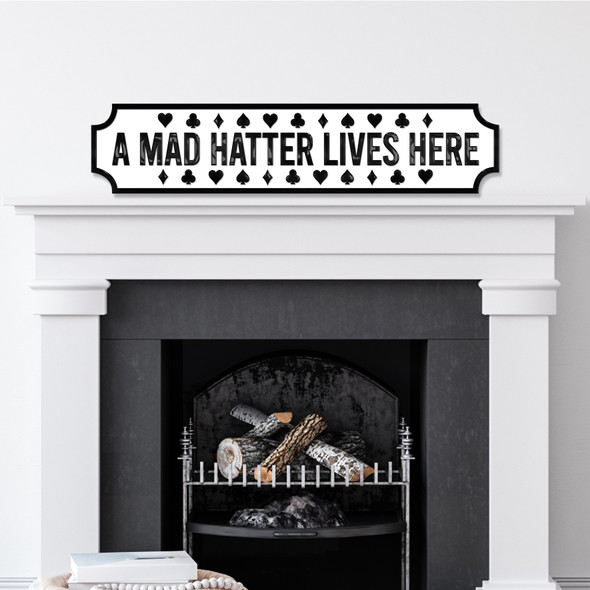 A Mad Hatter Lives Here Any Colour Any Text 3D Train Style Street Home Sign