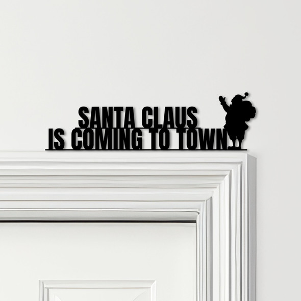 Door Topper Santa Claus Is Coming To Town Christmas Decor Various Colours Sign