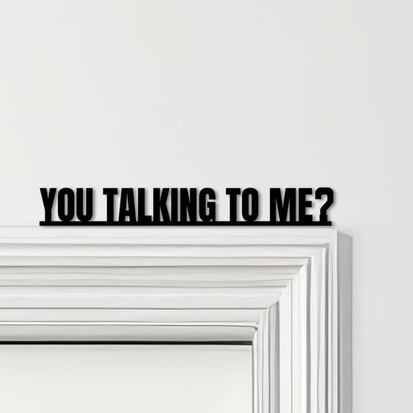 Door Topper Taxi Driver Movie Quote You Talking To Me Various Colours Decor Sign