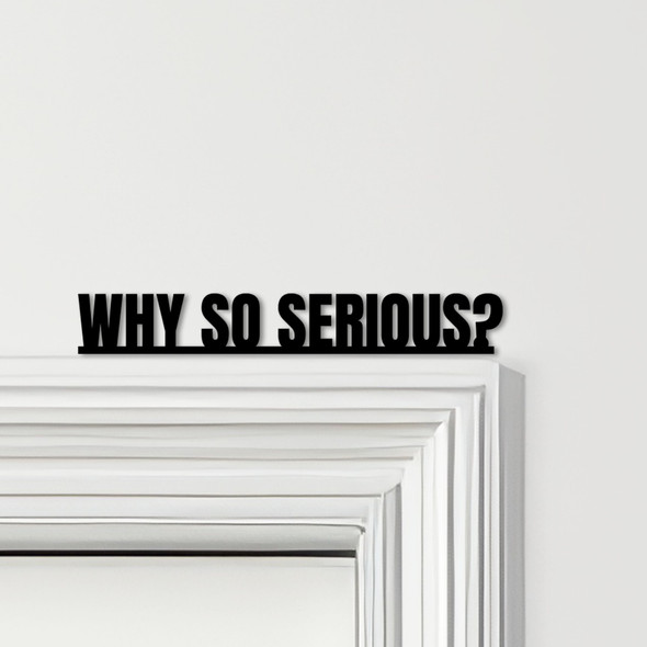 Door Topper The Dark Knight Movie Quote Why So Serious Various Colours Sign