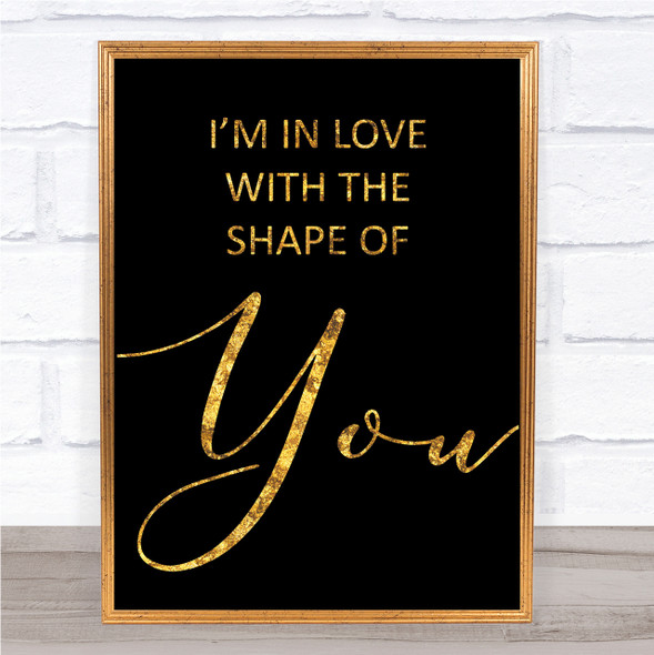 Black & Gold Shape Of You Ed Sheeran Song Lyric Quote Print