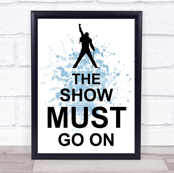 Blue Freddie Mercury Queen The Show Must Go On Song Lyric Quote Print