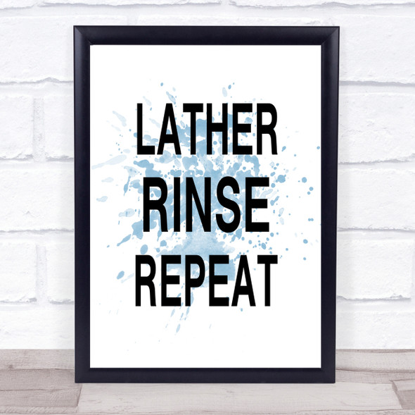 Blue Lather Rinse Repeat Bathroom Quote Wall Art Print