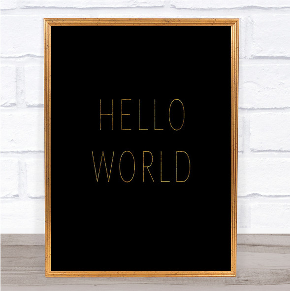Hello World Quote Print Black & Gold Wall Art Picture