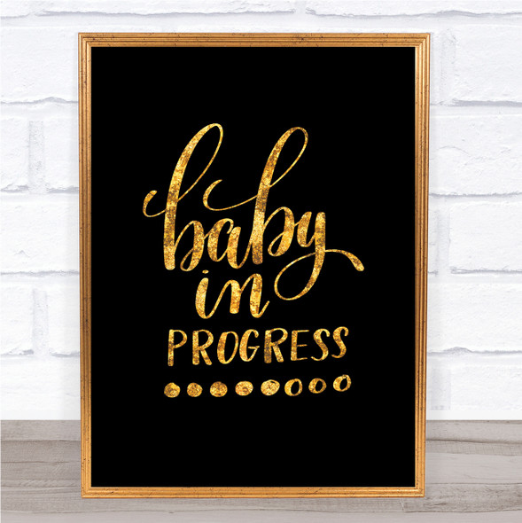 Baby In Progress Quote Print Black & Gold Wall Art Picture