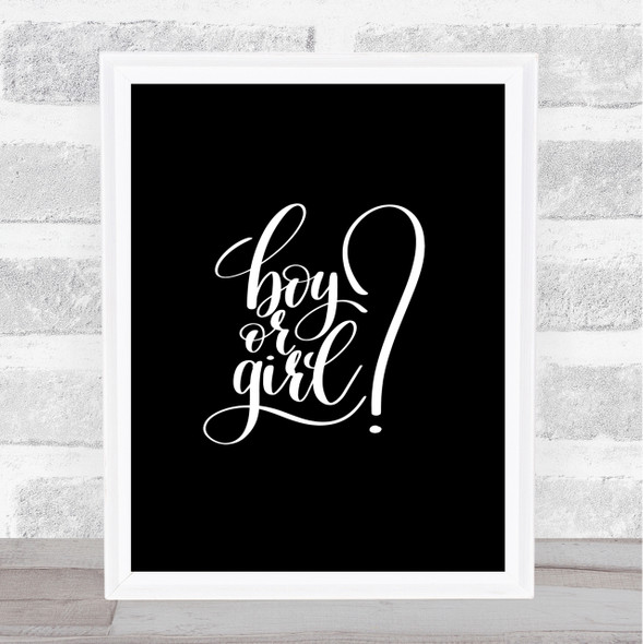 Boy Or Girl Quote Print Black & White