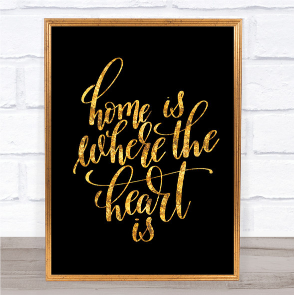 Home Is Where The Heart Is Quote Print Black & Gold Wall Art Picture