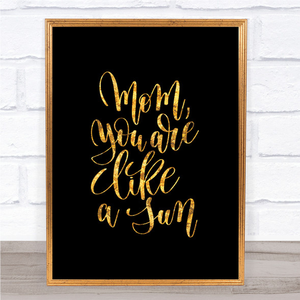 Mom Like A Sun Quote Print Black & Gold Wall Art Picture