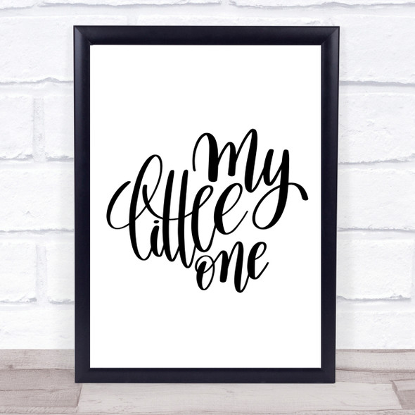 My Little One Quote Print Poster Typography Word Art Picture