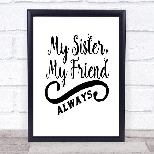 My Sister My Friend Quote Print Poster Typography Word Art Picture