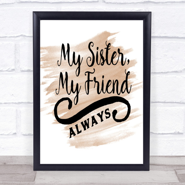 My Sister My Friend Quote Print Watercolour Wall Art