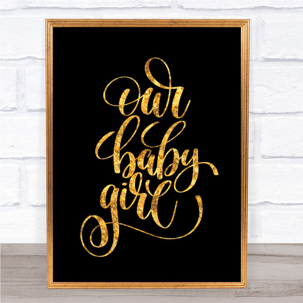 Our Baby Girl Quote Print Black & Gold Wall Art Picture