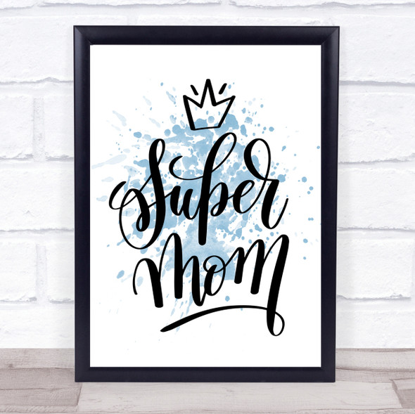 Super Mom Inspirational Quote Print Blue Watercolour Poster