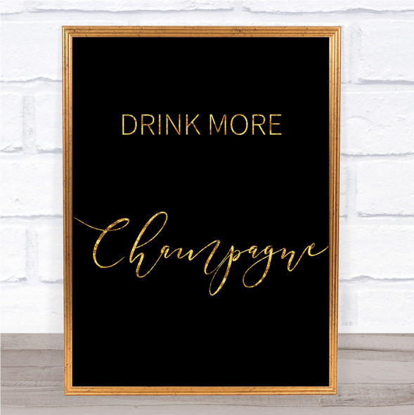 Black & Gold Drink More Champagne Quote Wall Art Print