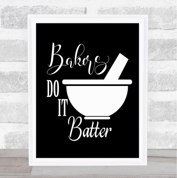 Bakers Do It Batter Quote Print Black & White
